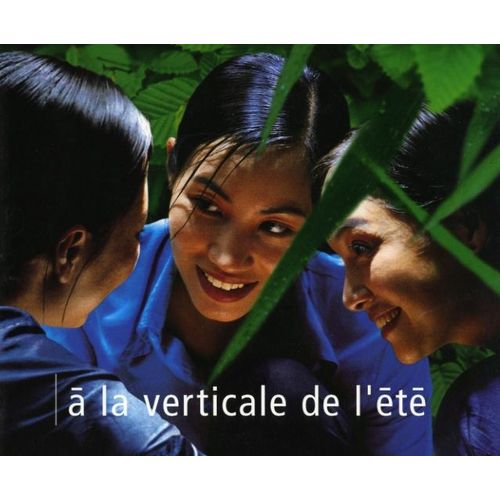 À La Verticale De L' Été Dossier Presse Du Film De Tran Anh Hung Avec Nguyen Nhu Quynh, Le Khanh
