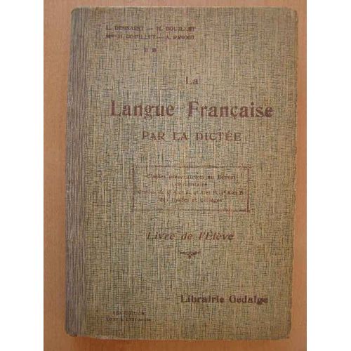 La Langue Française Par La Dictée - Livre De L'elève - Classe De Préparatoire Au Brevet Élémentaire - Classe De 5°A Et B, 4°A Et B,3° A Et B Des Lycées Et Colèges - 1936