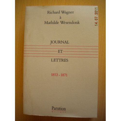 A Mathilde Wesendonk - Journal Et Lettres 1853-1871 A Mathilde Wesendonk - Journal Et Lettres 1853-1871