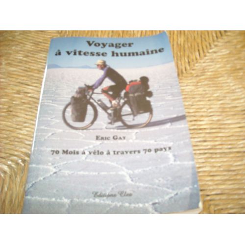 Voyager À Vitesse Humaine - 70 Mois À Vélo À Travers 70 Pays