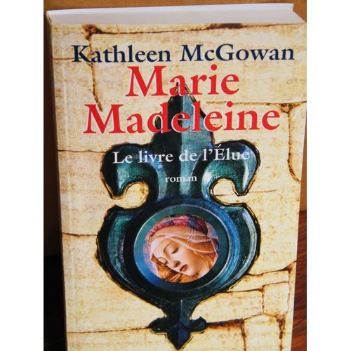Marie Madeleine : Le Livre De L'élue