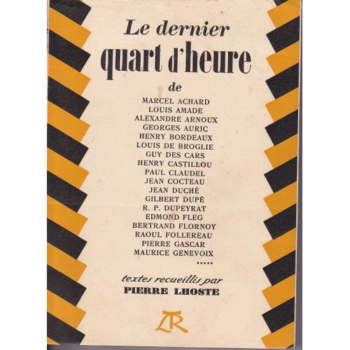 Le Dernier Quart D' Heure De Marcel Achard - Louis Amade - Alexandre Arnoux - Georges Auric - Henry Bordeaux - Etc