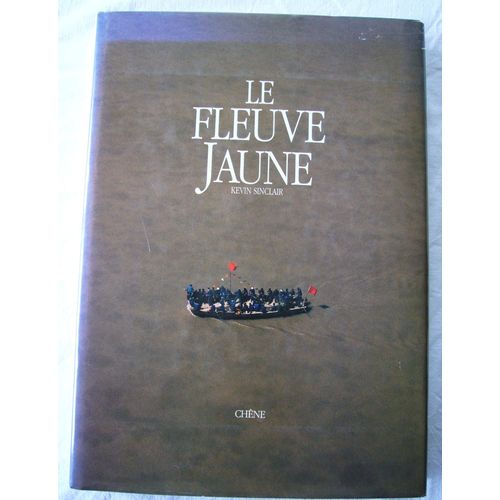 Le Fleuve Jaune. Un Voyage De 5000 Ans À Travers La Chine.