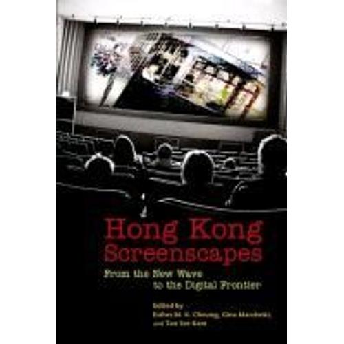 Hong Kong Screenscapes: From The New Wave To The Digital Frontier