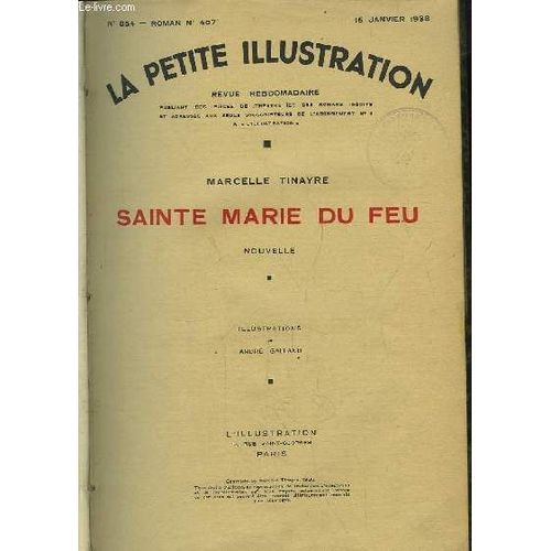 Recueil De Nouvelles Et Romans, Tirés De La Petite Illustration. Sainte Marie Du Feu, Par Marcelle Tinayre Illustré Par André Galland - Anne-Jeanne, De Gaston Rageot Illustré Par J. Simont ...