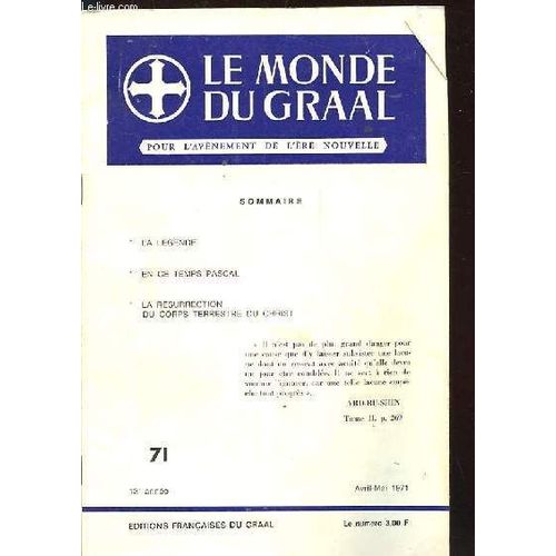 Monde Du Graal. N°71. 13eme Annee. Avril-Mai 1971. La Legende. En Ce Temps Pascal. La Resurrection Du Corps Terrestre Du Christ