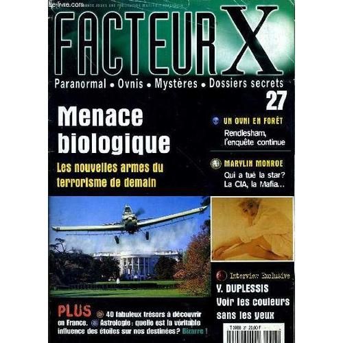 Facteur X N°27 : Menace Biologique : Les Nouvelles Armes Du Terrorisme De Demain, Rendlesham L'enquête Continue, Marylin Monroe Qui A Tué La Star ?, Y Duplessis Voir Les Couleurs Sans Les ...