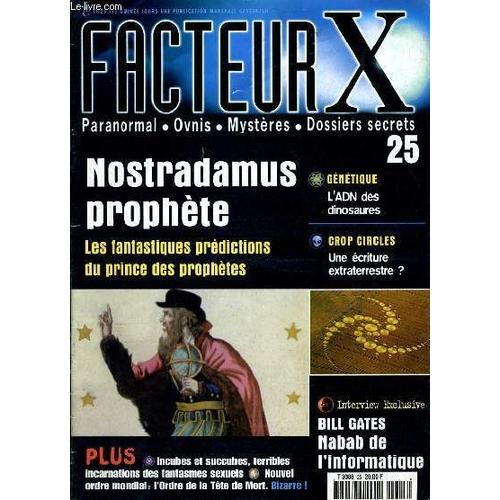 Facteur X N°25 : Nostradamus Prophète, L'adn Des Dinosaure, Une Écriture Extraterreste?, Bill Gates Nabab De L'informatique,