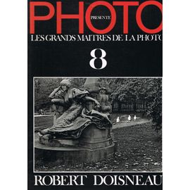 Photo. Les Grands Maitres De La Photo N° 8 : Robert Doisneau