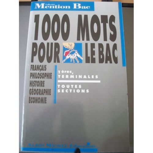 1000 Mots Pour Le Bac - Français, Philosophie, Histoire, Géographie, Économie, 1ères, Terminales, Toutes Section