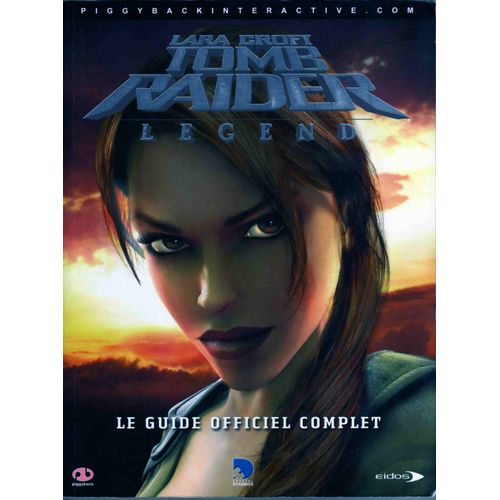 Lara Croft Tomb Raider Legend Hors-Série N° 9781903511831 : Le Guide Offiicel Complet Les Dessous De La Legende