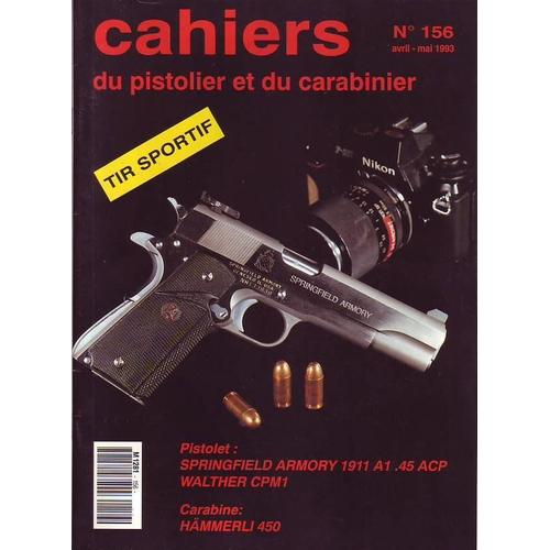 Cahiers Du Pistolier Et Du Carabinier N 156 . Springfield Armory 1911 A1 . Hammerly 450