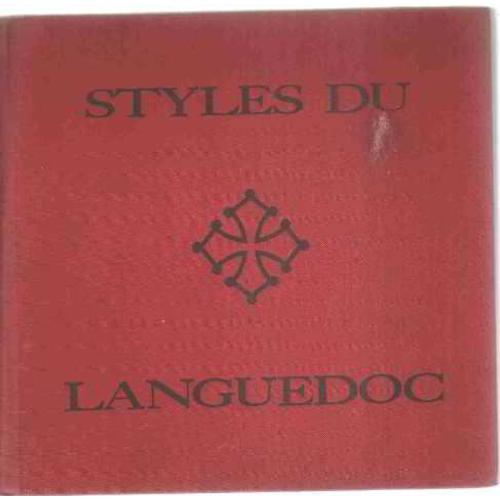 Styles Du Languedoc.  Texte De Jean Chaumely.  Dessins De Jean-Jacques Morvan.  Photos De Jacques Verroust.  Dessins D'architecture D'a.  De Saint-Jouan.