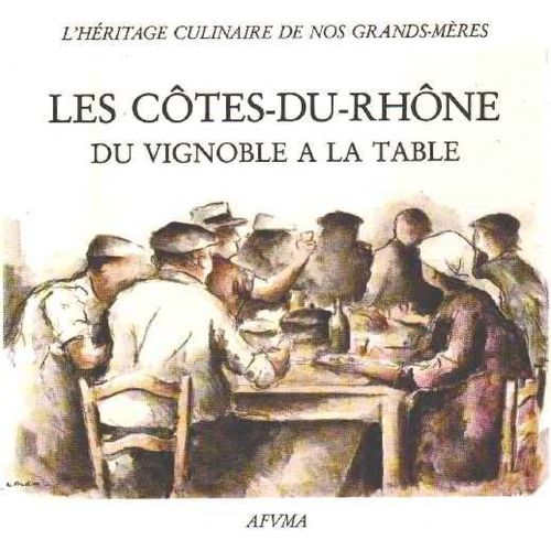 Les Cotes Du Rhone Du Vignoble A La Table