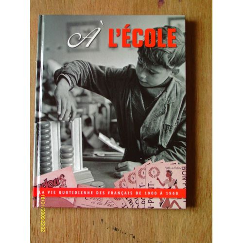 A L Ecole La Vie Quotidienne Des Francais De 1900 A 1968