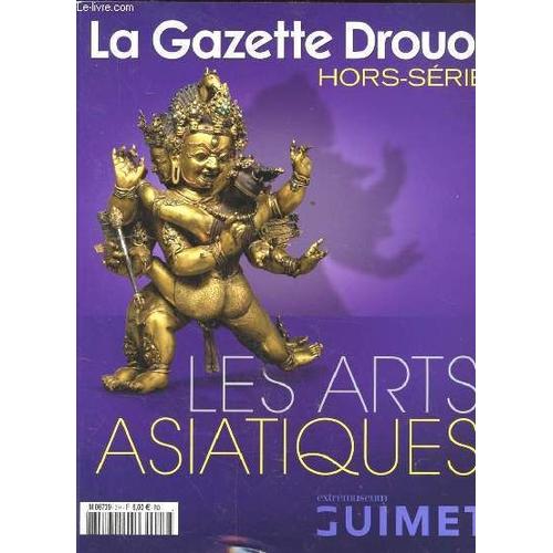 La Gazette Drouot. Hors Serie. Les Arts Asiatiques. Les Civilisation: L'inde. L'afghanistan Et Le Paskitan. Le Nepal Et Le Tibet... Les Cotes: Le Defi Indien. Cap Du Sud Est. Le Syndrome ...