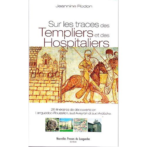 Sur Les Traces Des Templiers Et Des Hospitaliers