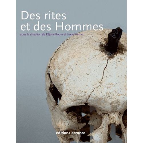 Des Rites Et Des Hommes - Les Pratiques Symboliques Des Celtes, Des Ibères Et Des Grecs En Provence, En Languedoc Et En Catalogne