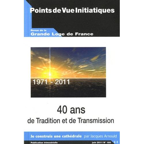 Points De Vue Initiatiques N° 160, Juin 2011 - 40 Ans De Tradition Et De Transmission (1971-2011)