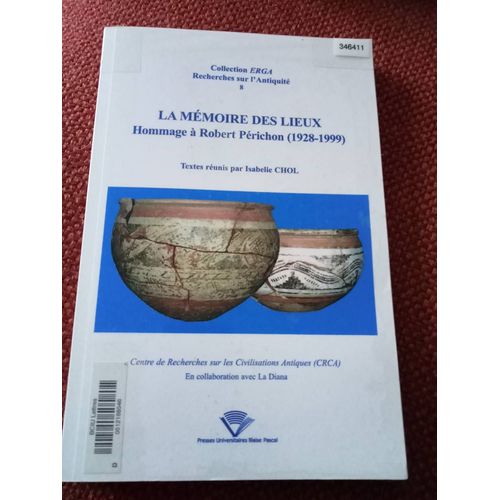 La Mémoire Des Lieux : Hommages À Robert Perichon (1928-1999)
