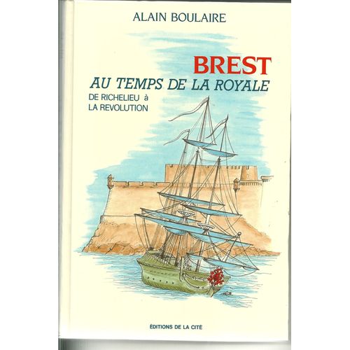 Brest Au Temps De La Royale De Richelieu À La Révolution