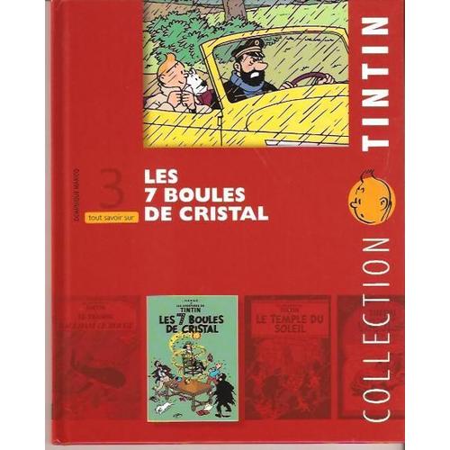 Collection Tintin N° 3 : Tout Savoir Sur " Les 7 Boules De Cristal " ( Dominique Maricq )