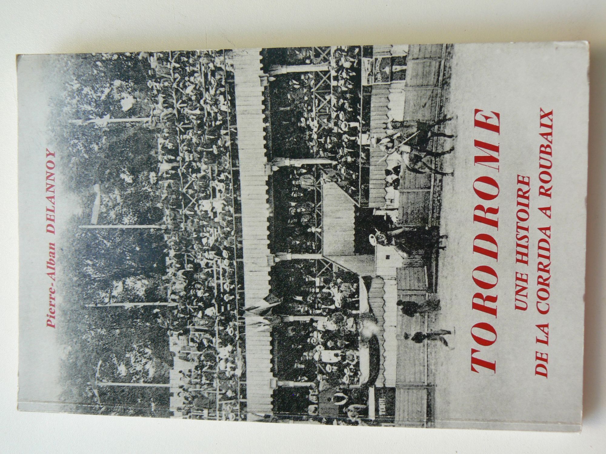 Torodrome - Une Histoire De La Corrida À Roubaix