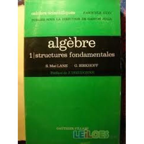 Algebre;Tome 1;Structures Fondamentales