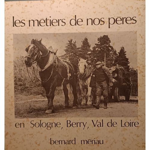 Les Métiers De Nos Pères En Sologne, Berry, Val De Loire