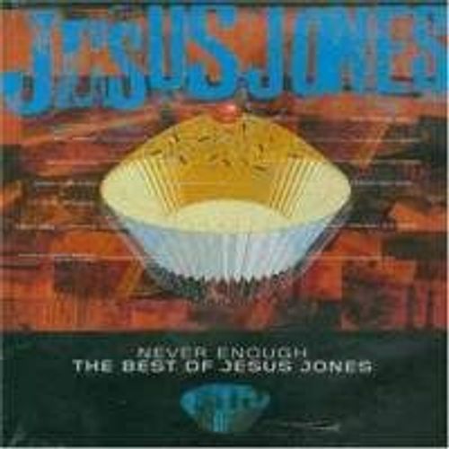 Jesus Jones - Never Enough - The Best Of