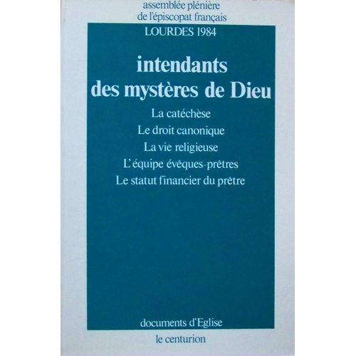 Intendants Des Mysteres De Dieu. La Catéchèse, Le Droit Canonique, La Vie Religieuse, L'équipe Évêques-Prêtres, Le Statut Financier Du Prêtre