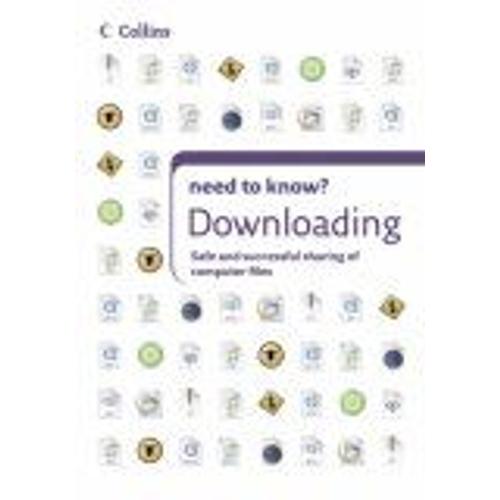 Downloading: How To Get Anything Off The Internet And On To Your Computer (Collins Need To Know?)