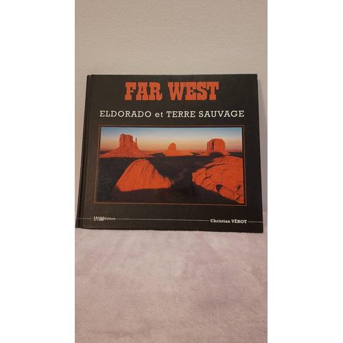 Far West, Eldorado Et Terre Sauvage, Éditions Anako Fontenay-Sous-Bois Année 2000. Auteur Christian Verot. 118 Pages Illustrations Couleurs. Fformat22,7 X 28 Cm. 810gr.