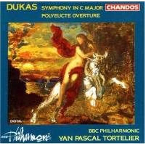 Dukas: Symphony In C Major Polyeucte Overture