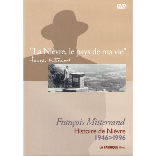 François Mitterrand - Histoire De La Nièvre - 1946-1996