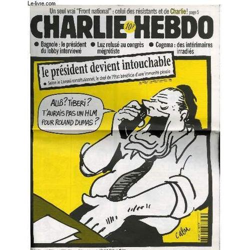 Charlie Hebdo N°345 - Le President Devient Intouchable [Selon Le Consei Constitutionneel, Le Chef D'etat Beneficie D'une Immunite Penale] Allo, Tiberi, T'aurais Pas Un Hlm Pour Roland Dumas ...