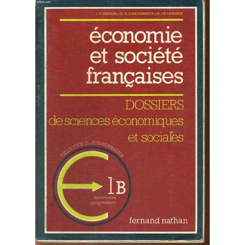 Economie Et Societe Francaises. Dossiers De Sciences Economiques Et Sociales. Classe De Premiere B.