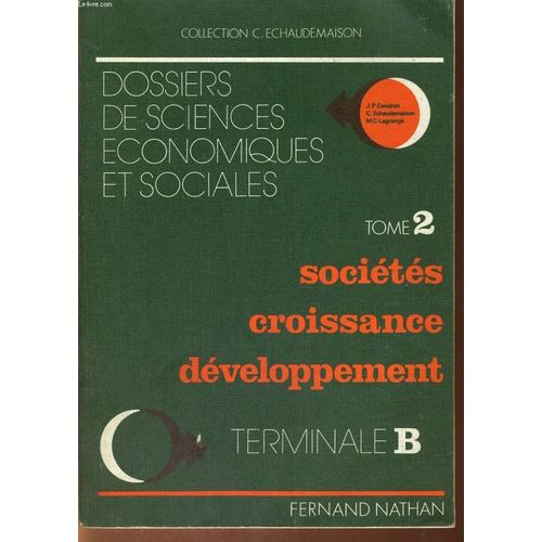 Dossiers De Sciences Economiques Et Sociales. Tome 2. Societes, Croissance, Developpement. Terminales B.