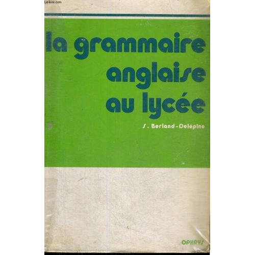 La Grammaire Anglaise Au Lycee De La 2° Au Baccalaureat Avec La Collaboration De R. Butler