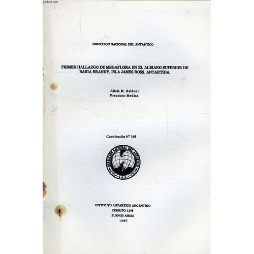 Direccion Nacional Del Antartico, Contribucion N° 368, Primer Hallazgo De Megaflora En El Albiano Superior De Bahia Brandy, Isla James Ross, Antartida