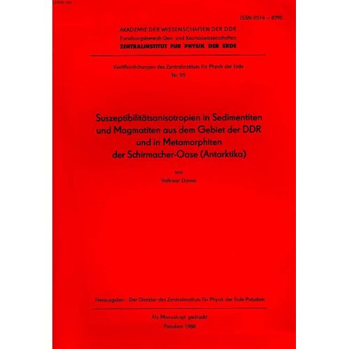 Veroffentlichungen Des Zentralinstituts Fur Physik Der Erde, Nr. 95, Suszeptibilitatsanisotropien In Sedimenten Und Magmatiten Aus Dem Gebiet Der Ddr Und In Metamorphiten Der ...