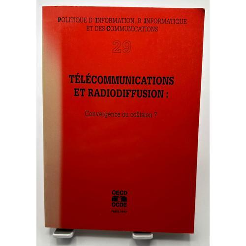 Télécommunications Et Radiodiffusion - Convergence Ou Collision ?