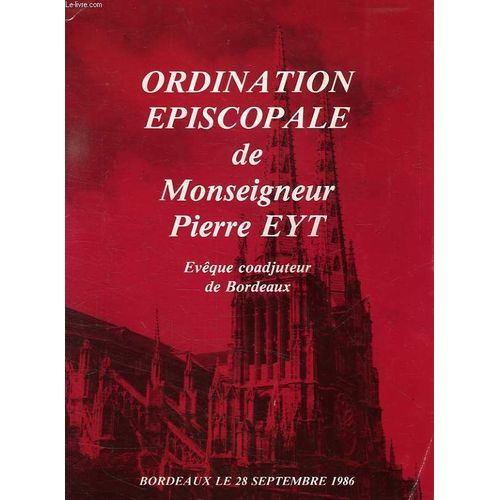 Ordination Episcopale De Monseigneur Eyt, Eveque Coadjuteur De Bordeaux