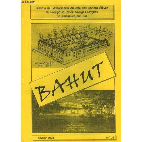 Bahut - Bulletin De L'association Amicale Des Anciens Eleves Du College Et Lycee G. Leygues De Villeneuve Sur Lot - N°31