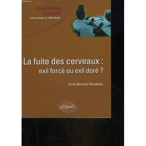 La Fuite Des Cerveaux : Exil Force Ou Exil Dore?