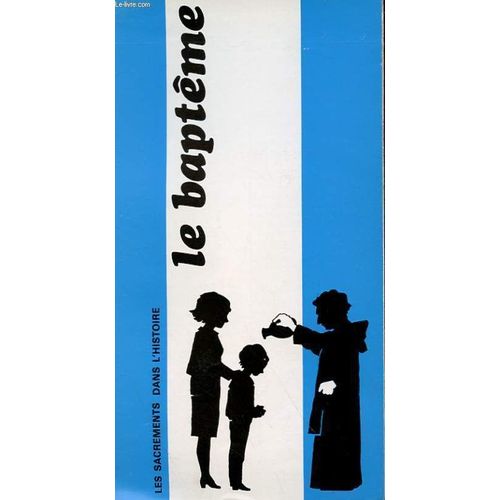 Les Sacrements Dans L'histoire - Le Bapteme