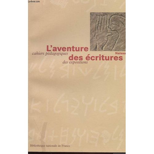 L'aventure Des Ecritures - Cahiers Pedagogiques Des Expositions
