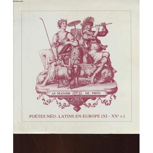 Poetes Neo-Latins En Europe (Xi-Xxe Siecle) - Amoenitates Poeticae Latinae Modernae, Sive Catalogus Librorum Poetar. Latinor. Sec. Xi-Xx.