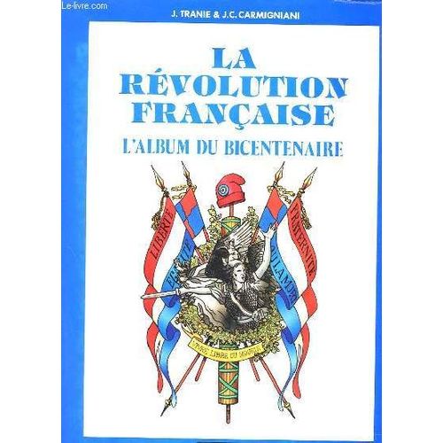 La Revolution Francaise - L'album Du Bicentenaire 1789-1795