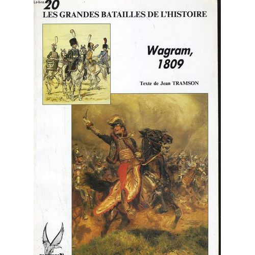 Les Grandes Batailles De L'histoire N°20. Wagram, 1809